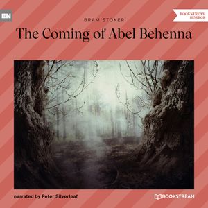 The Coming of Abel Behenna, Bram Stoker