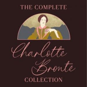 The Complete Charlotte Brontë Collection, Charlotte Brontë