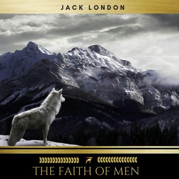 The Faith of Men audiobook, Jack London