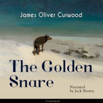 The Golden Snare audiobook, James Oliver Curwood