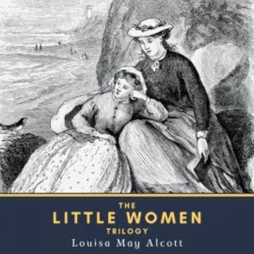 The Little Women Trilogy audiobook, Louisa May Alcott