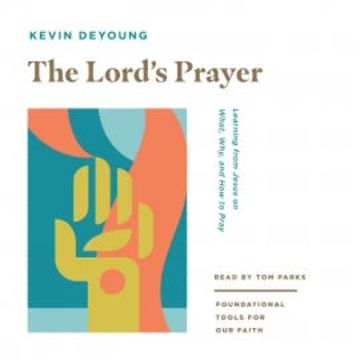 The Lord's Prayer audiobook, Kevin DeYoung