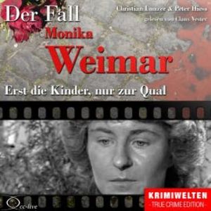 Truecrime - Erst die Kinder, nur zur Qual (Der Fall Monika Weimar), Christian Lunzer