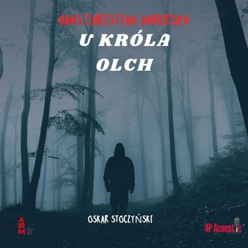 U króla Olch. Baśnie dla dorosłych audiobook, Hans Christian Andersen