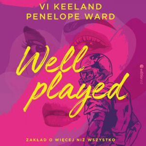 Well played. Zakład o więcej niż wszystko, Penelope Ward, Vi Keeland
