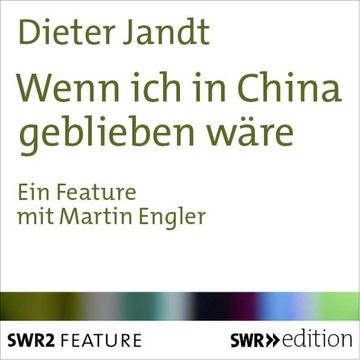 Wenn ich in China geblieben wäre audiobook, Dieter Jandt