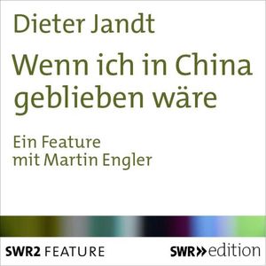 Wenn ich in China geblieben wäre, Dieter Jandt