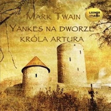 Yankes na dworze króla Artura audiobook, Mark Twain