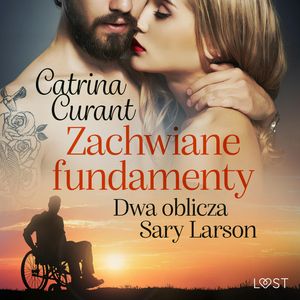 Zachwiane fundamenty. Dwa oblicza Sary Larson – opowiadanie erotyczne, Catrina Curant