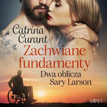 Zachwiane fundamenty. Dwa oblicza Sary Larson – opowiadanie erotyczne audiobook, Catrina Curant