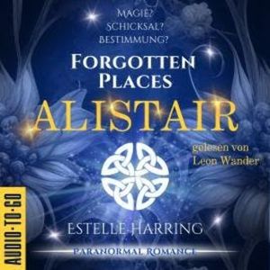 Alistair - Forgotten Places, Band 1 (ungekürzt), Estelle Harring