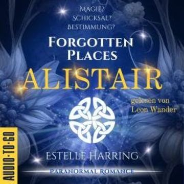 Alistair - Forgotten Places, Band 1 (ungekürzt) audiobook, Estelle Harring