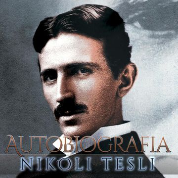 Autobiografia Nikoli Tesli audiobook, Nikola Tesla