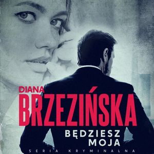 Będziesz moja, Diana Brzezińska
