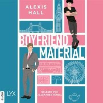 Boyfriend Material - Boyfriend Material, Teil 1 (Ungekürzt) audiobook, Alexis Hall