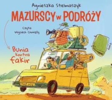 Bunia kontra fakir. Mazurscy w podróży, Agnieszka Stelmaszyk