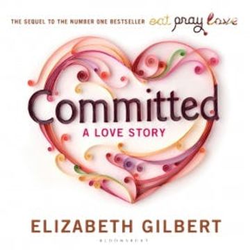 Committed audiobook, Elizabeth Gilbert