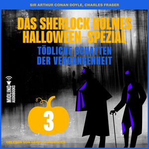 Das Sherlock Holmes Halloween-Spezial (Tödliche Schatten der Vergangenheit, Folge 3), Charles Fraser, Sir Arthur Conan Doyle