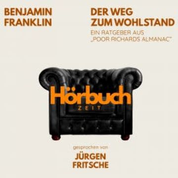 Der Weg zum Wohlstand. Ein Ratgeber aus "Poor Richard's Almanach". audiobook, Hörbuchzeit