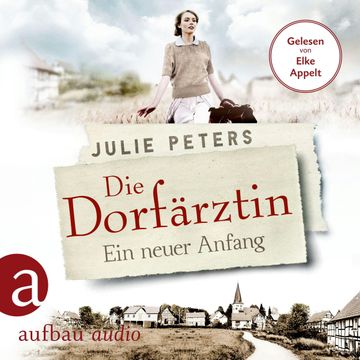 Die Dorfärztin - Ein neuer Anfang audiobook, Julie Peters
