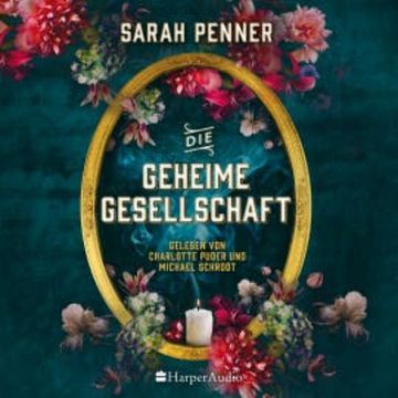 Die geheime Gesellschaft (ungekürzt) audiobook, Sarah Penner