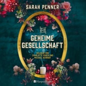 Die geheime Gesellschaft (ungekürzt), Sarah Penner