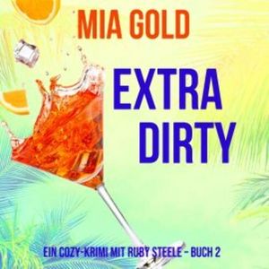 Extra Dirty (Ein Cozy-Krimi mit Ruby Steele – Buch 2), Mia Gold
