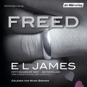 Freed - Fifty Shades of Grey. Befreite Lust von Christian selbst erzählt, E L James
