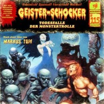 Geister-Schocker, Folge 115: Todesfalle der Monstertrolle audiobook, Markus Topf
