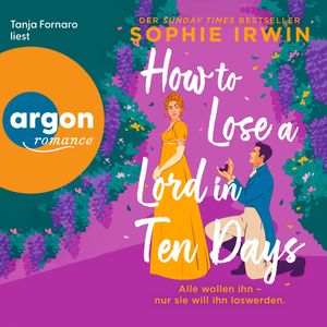 How to Lose a Lord in 10 Days - Alle wollen ihn - nur sie will ihn loswerden (Ungekürzte Lesung), Sophie Irwin