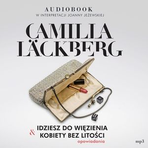 Idziesz do więzienia i Kobiety bez litości, Camilla Läckberg