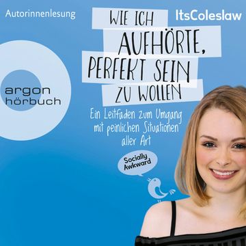 ItsColeslaw: Wie ich aufhörte, perfekt sein zu wollen - Ein Leitfaden zum Umgang mit peinlichen Situationen aller Art audiobook, Lisa Sophie