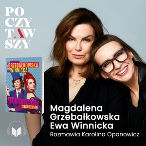 "Jak się starzeć bez godności" w wykonaniu duetu Grzebałkowska & Winnicka, Karolina Oponowicz