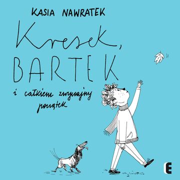 Kresek, Bartek i całkiem zwyczajny początek audiobook, Kasia Nawratek