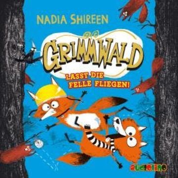 Lasst die Felle fliegen - Grimmwald, Band 2 (ungekürzt) audiobook, Nadia Shireen