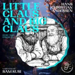 Little Claus and Big Claus (Story Time, Episode 111), Hans Christian Andersen