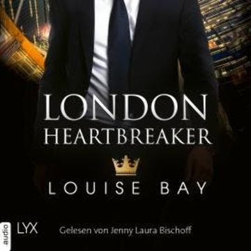 London Heartbreaker - Kings of London Reihe, Teil 4 (Ungekürzt) audiobook, Louise Bay