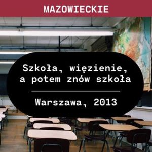 Mazowieckie: Szkoła, więzienie, a potem znów szkoła (Warszawa, 2013), Aleksandra Orłowska