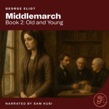 Middlemarch (Book 2: Old and Young) audiobook, George Eliot