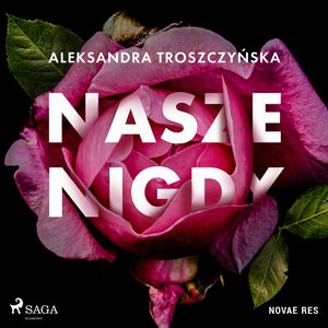 Nasze Nigdy, Aleksandra Troszczyńska