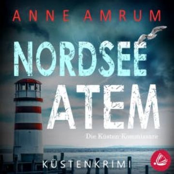 Nordsee Atem - Die Küsten-Kommissare: Küstenkrimi (Die Nordsee-Kommissare 14) audiobook, Anne Amrum