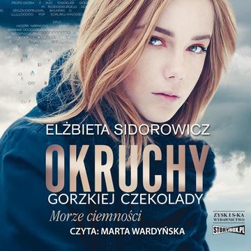 Okruchy gorzkiej czekolady. Tom 1. Morze ciemności audiobook, Elżbieta Sidorowicz