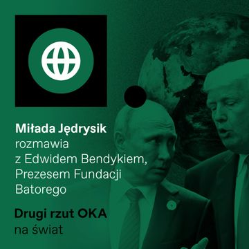 Podcast „Drugi rzut OKA”. „Mgła wojenna” nad rokiem 2025 - rozmowa z Edwinem Bendykiem audiobook, OKO.press