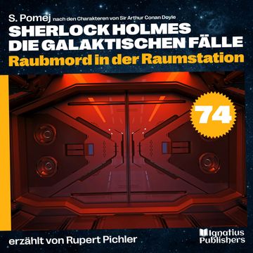 Raubmord in der Raumstation (Sherlock Holmes - Die galaktischen Fälle, Folge 74) audiobook, S. Pomej, Sir Arthur Conan Doyle