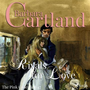 Rivals for Love (The Pink Collection 47) audiobook, Barbara Cartland