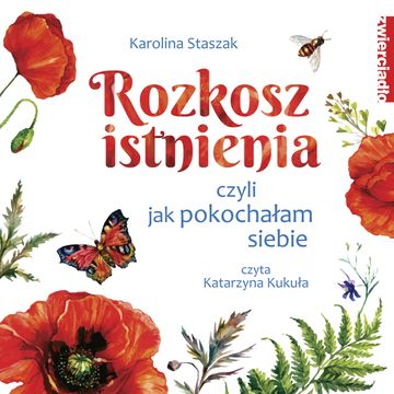 Rozkosz istnienia, czyli jak pokochałam siebie audiobook, Karolina Staszak