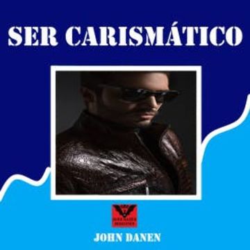 Ser Carismático audiobook, John Danen