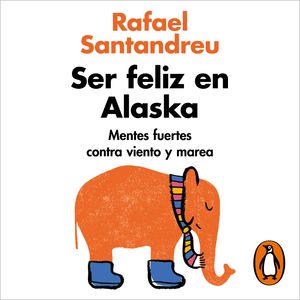 Ser feliz en Alaska, Rafael Santandreu