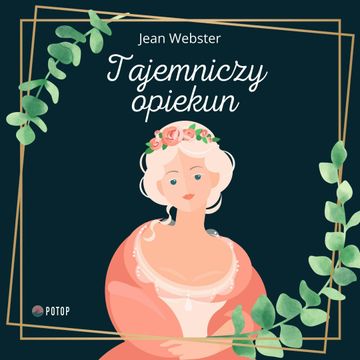 Tajemniczy opiekun audiobook, Jean Webster
