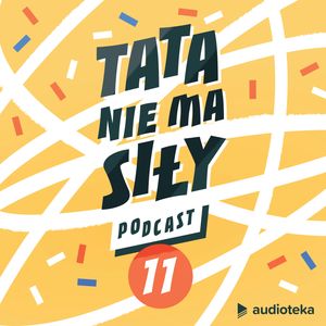 Tata nie ma siły. Odcinek 11. Jak nie zawstydzać własnych dzieci?, Błażej Staryszak, Krzysztof Wiśniewski